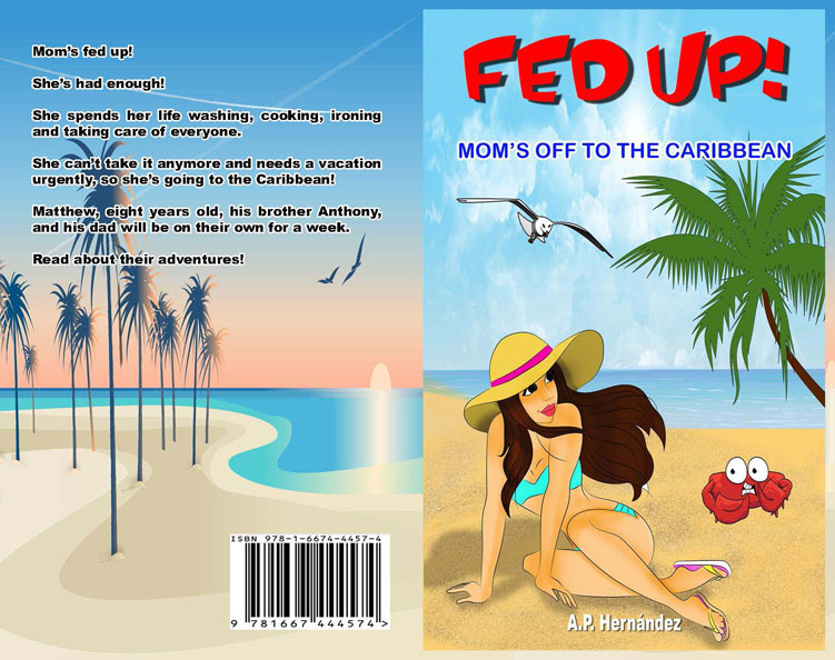 Fed up! Mom's; Off to the Caribbean by A.P. Hernández